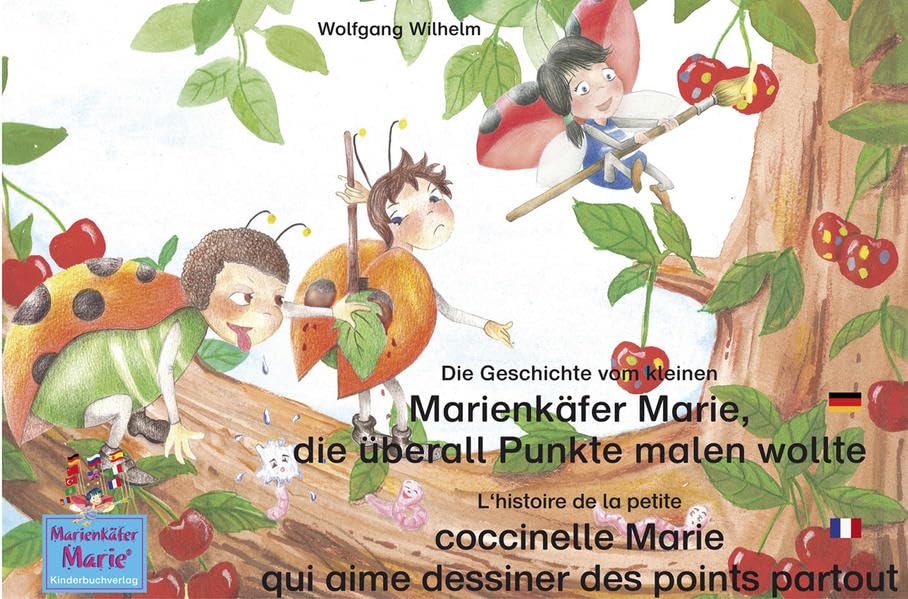 Die Geschichte vom kleinen Marienkäfer Marie, die überall Punkte malen wollte. Deutsch-Französisch/L'histoire de la petite coccinelle Marie qui aime ... (Marienkäfer Marie / Bozhjej korovke Mari) Children's books
