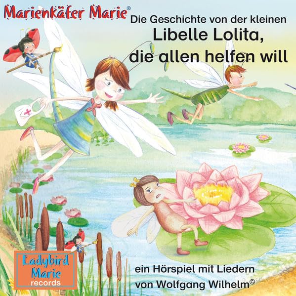 Die Geschichte von der kleinen Libelle Lolita, die allen helfen will.: Hörspiel 2 mit Liedern der Serie „Marienkäfer Marie" (Marienkäfer Marie / Anita la mariquita) Children's books