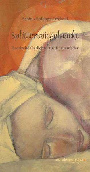 Splitterspiegelnackt: Erotische Gedichte aus Frauenfeder Poetry
