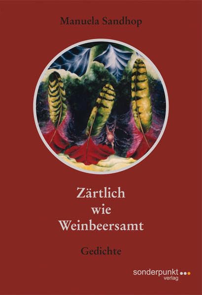 Zärtlich wie Weinbeersamt: Gedichte Poetry