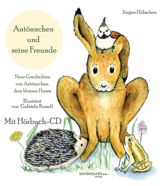 Antönnchen und seine Freunde: Neue Geschichten von Antönnchen, dem kleinen Hasen (Antönnchen, der kleine Hase) Novels & Short Stories