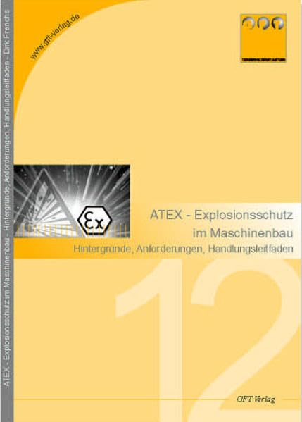 Atex - Explosionsschutz im Maschinenbau: Hintergründe, Anforderungen, Handlungsleitfaden Business & Technology