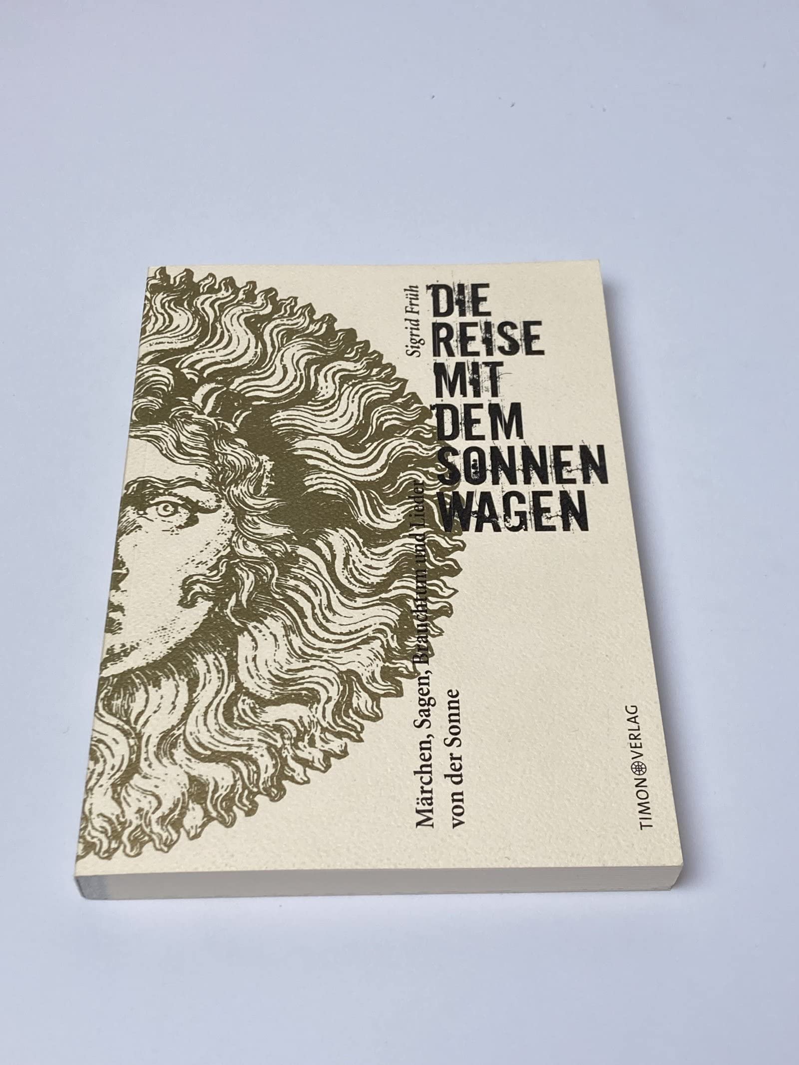 Die Reise mit dem Sonnenwagen: Märchen, Sagen, Brauchtum und Lieder von der Sonne Fairy Tales & Legends
