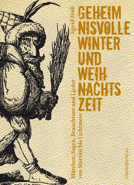 Geheimnisvolle Winter- und Weihnachtszeit: Märchen, Sagen, Brauchtum und Lieder von Martini bis Lichtmess Fairy Tales & Legends