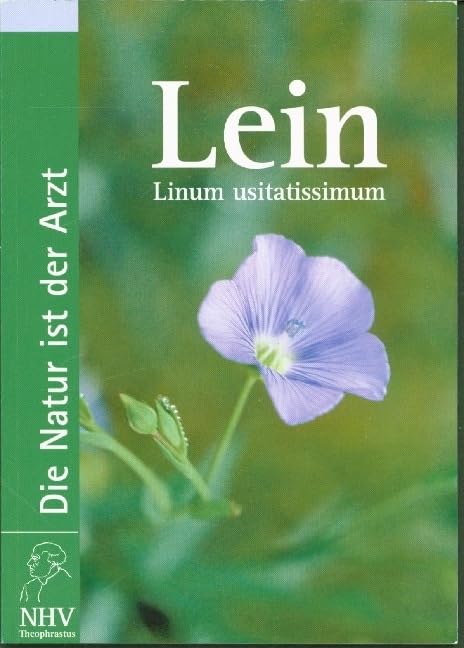 Lein: Linum usitatissimum. Das Buch zur Heilpflanze des Jahres Health, Nutrition & Fitness