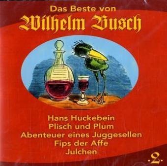 Das Beste von Wilhelm Busch, 1 Audio-CD: Hans Huckebein; Plisch und Plum; Abenteuer eines Junggesellen; Fips der Affe; Julchen Books