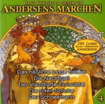 Andersens Märchen, 1 Audio-CD.Tl.4: Das häßliche junge Entlein; Die Nachtigall; Der standhafte Zinnsoldat; Die roten Schuhe; Der Schneemann Fairy Tales & Legends