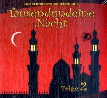 Die schönsten Märchen aus Tausendundeine Nacht, 1 Audio-CD.Folge.2 Fairy Tales & Legends