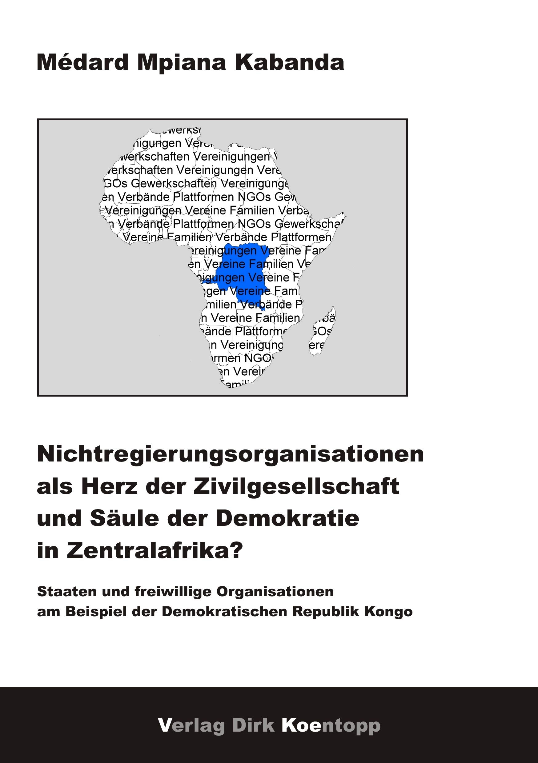 Nichtregierungsorganisationen als Herz der Zivilgesellschaft und Säule der Demokratie in Zentralafrika?: Staaten und freiwillige Organisationen am Beispiel der Demokratischen Republik Kongo Law