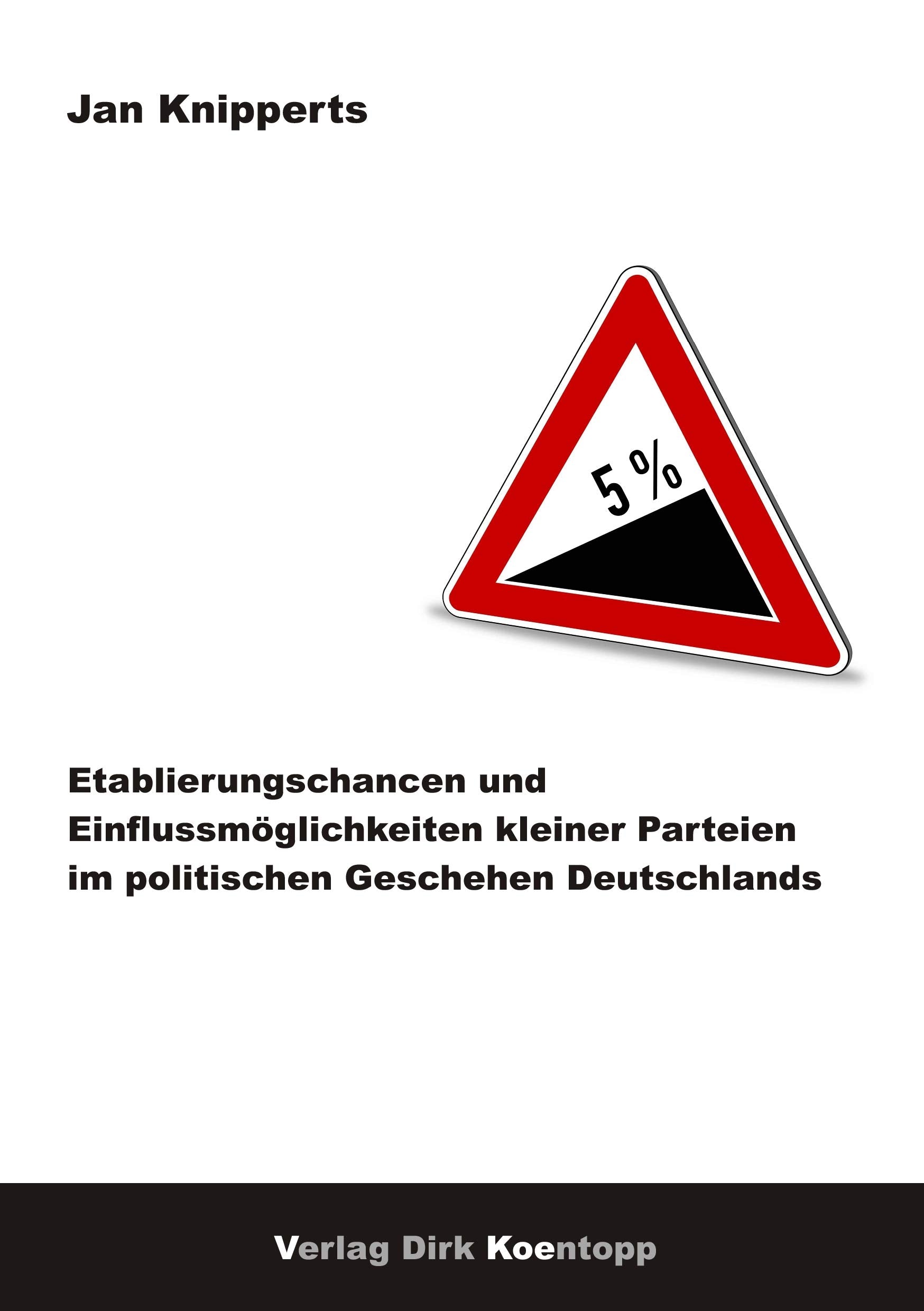 Etablierungschancen und Einflussmöglichkeiten kleiner Parteien im politischen Geschehen Deutschlands Law
