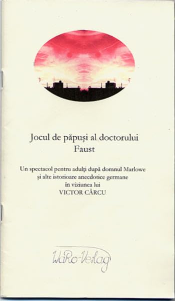 Jocul de papusi al Doctorului Faust: Un spectactol pentru adulți după domnul Marlowe și alte istorioare anecdotice germane in viziunea lui Victor Carcu Contemporary literature Books