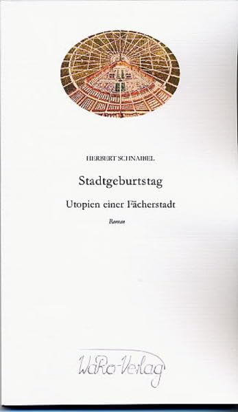 Stadtgeburtstag - Utopien einer Fächerstadt book
