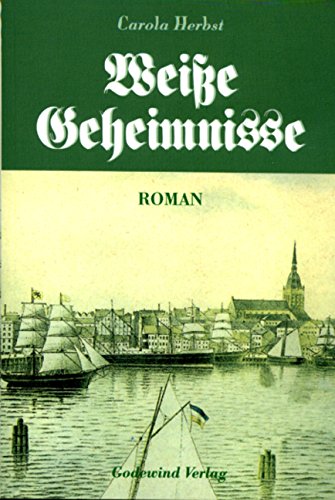 Die Godewind Saga / Weiße Geheimnisse: Mecklenburg 1816. Ludwigslust, Rostock, Doberan, Heiligendamm Historical Fiction