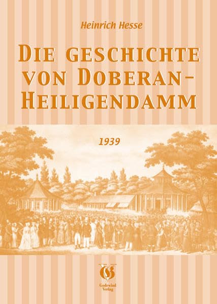 Die Geschichte von Doberan - Heiligendamm: Ein Heimatbuch mit Bildern Politics & History