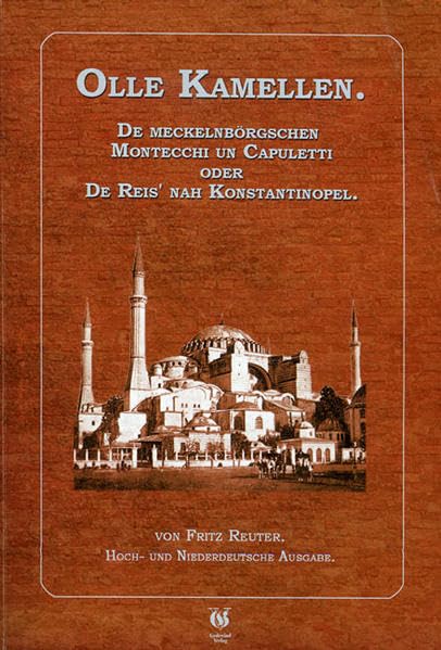 Olle Kamellen. De meckelnbörgschen Montecchi un Capuletti oder De Reeis' nah Konstantinopel.: Hoch- und Niederdeitsche Ausgabe. Auf einem Blick Books