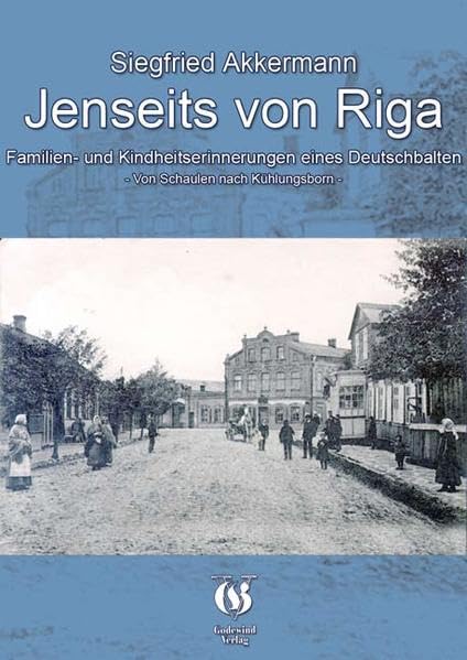 Jenseits von Riga, Familien- und Kindheitserinnerungen eines Deutschbalten: Von Schaulen nach Kühlungsborn book