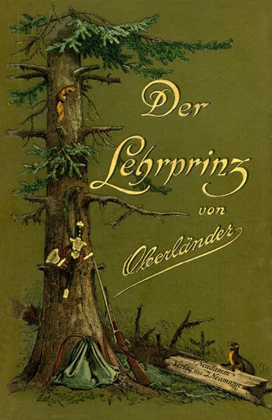 Der Lehrprinz: Ein Führer für angehende Jäger mit besonderer Berücksichtigung der Interessen des Revierinhabers (Historische Jagdbücher) Classics