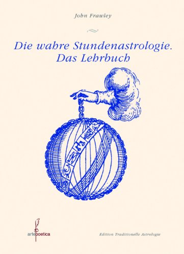 Die wahre Stundenastrologie: Das Lehrbuch - Frawley, John book