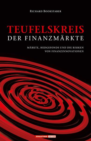 Teufelskreis der Finanzmärkte: Märkte, Hedgefonds und die Risiken von Finanzinnovationen Business & Technology