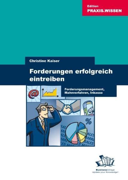 Forderungen erfolgreich eintreiben: Forderungsmanagement, Mahnverfahren, Inkasso Law