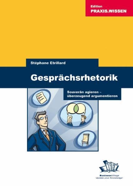 Gesprächsrhetorik (Jubiläumsausgabe): Souverän agieren - überzeugend argumentieren Business, Finance & Career