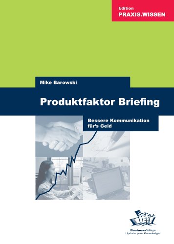Briefing für erfolgreiche Werbung Mit dem richtigen Briefing kreative Projekte zielorientiert führen Business, Finance & Career