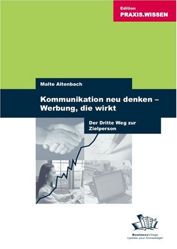 Kommunikation neu denken - Werbung die wirkt. Der dritte Weg zur Zielperson Law