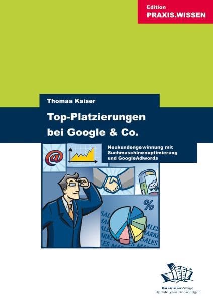 Top-Platzierungen bei Google & Co.: Neukundengewinnung mit Suchmaschinenoptimierung und Google Adwords Law