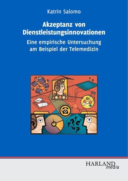 Akzeptanz von Dienstleistungsinnovationen: Eine empirische Untersuchung am Beispiel der Telemedizin Law