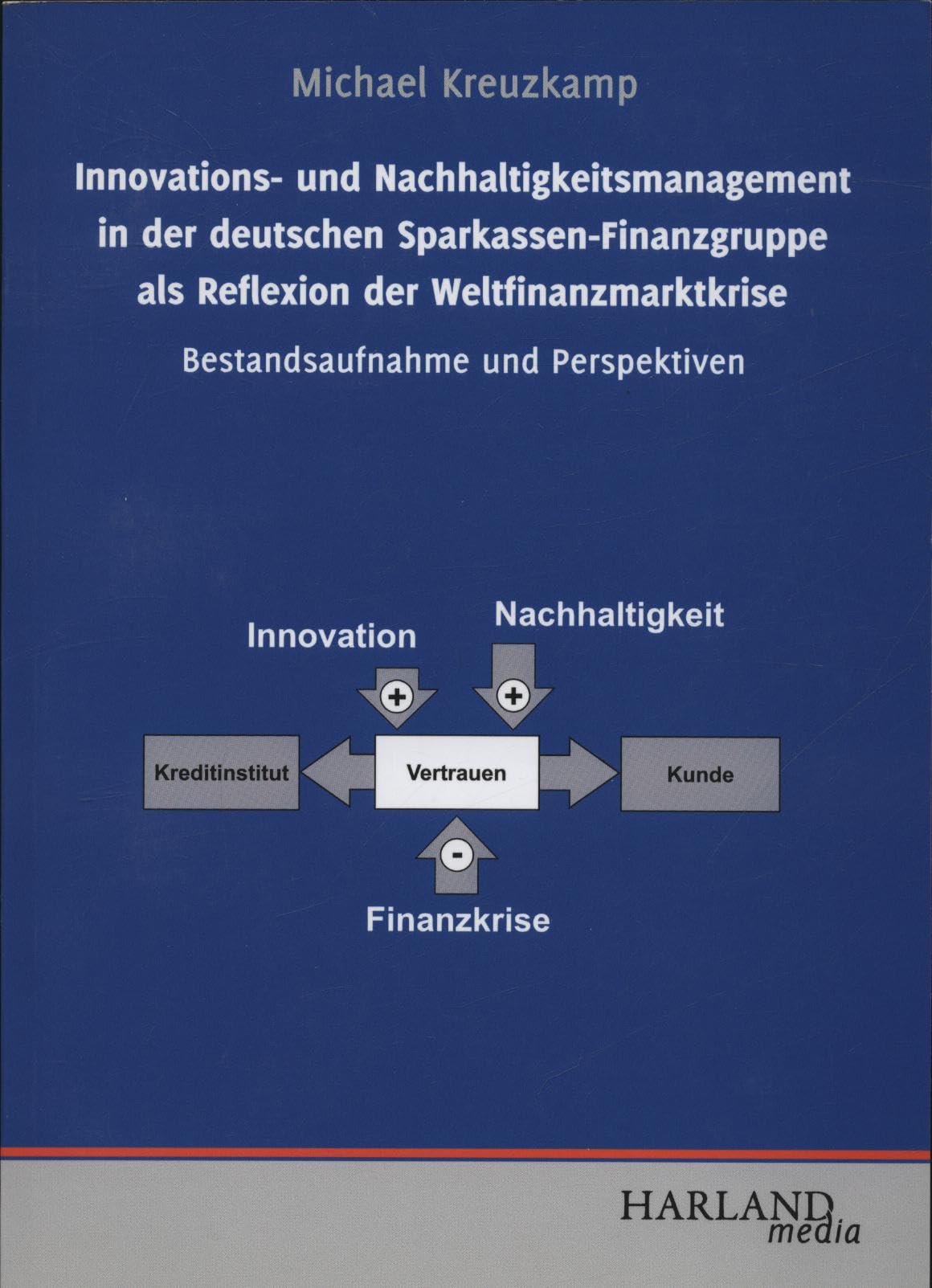 Innovations- und Nachhaltigkeitsmanagement in der deutschen Sparkassen-Finanzgruppe als Reflexion der Weltfinanzmarktkrise: Bestandsaufnahme und Perspektiven Law