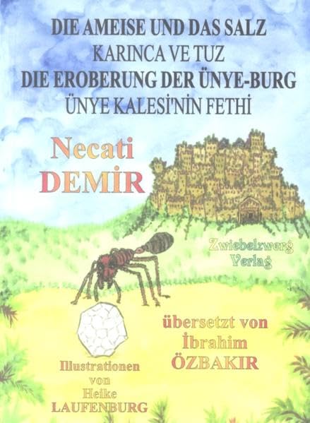 Die Ameise und das Salz & Die Eroberung der Ünye-Burg: Zwei türkische Sagen, geschrieben für Kinder in türkisch und deutsch (Sagen für Kinder aus der ... Sagen in deutscher und türkischer Sprache) Fairy Tales & Legends