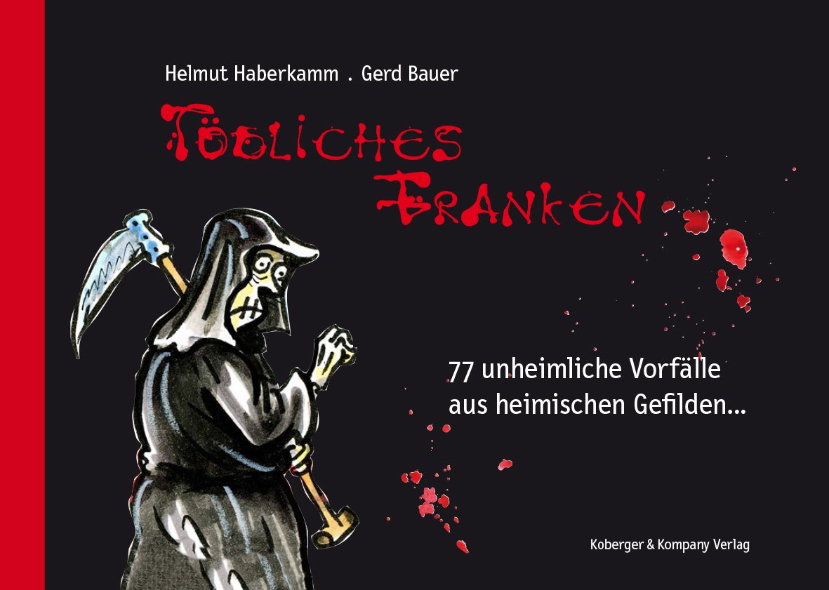 Tödliches Franken: 77 unheimliche Vorfälle aus heimischen Gefilden Contemporary literature