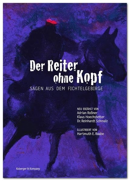 Der Reiter ohne Kopf: Sagen aus dem Fichtelgebirge Fairy Tales & Legends