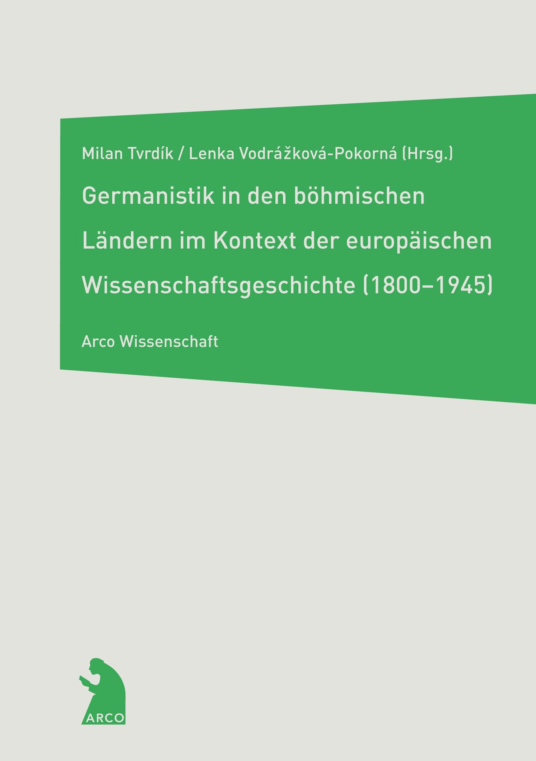 Die Germanistik in den böhmischen Ländern im Kontext der europäischen Wissenschaftsgeschichte (1800-1945) Social Sciences