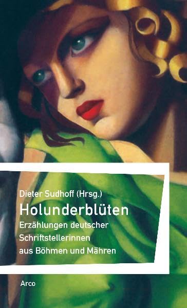 Holunderblüten: Erzählungen deutscher Schriftstellerinnen aus Böhmen und Mähren (Bibliothek der Böhmischen Länder) Historical Fiction