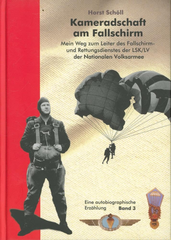 Kameradschaft am Fallschirm. Mein Weg zum Leiter des Fallschirm- und Rettungsdienstes der LSK/LV der Nationalen Volksarmee Contemporary literature