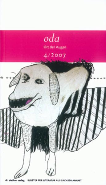 Ort der Augen. Blätter für Literatur aus Sachsen-Anhalt: Ort der Augen 4/2007 Poetry