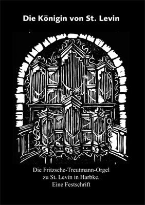 Die Königin von St. Levin: Die Fritzsche-Treutmann-Orgel zu St. Levin in Harbke. Eine Festschrift Politics & History