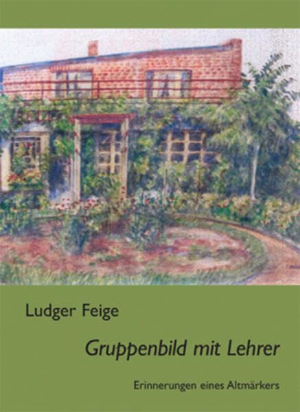 Gruppenbild mit Lehrer: und andere Erinnerungen eines Altmärkers Contemporary literature