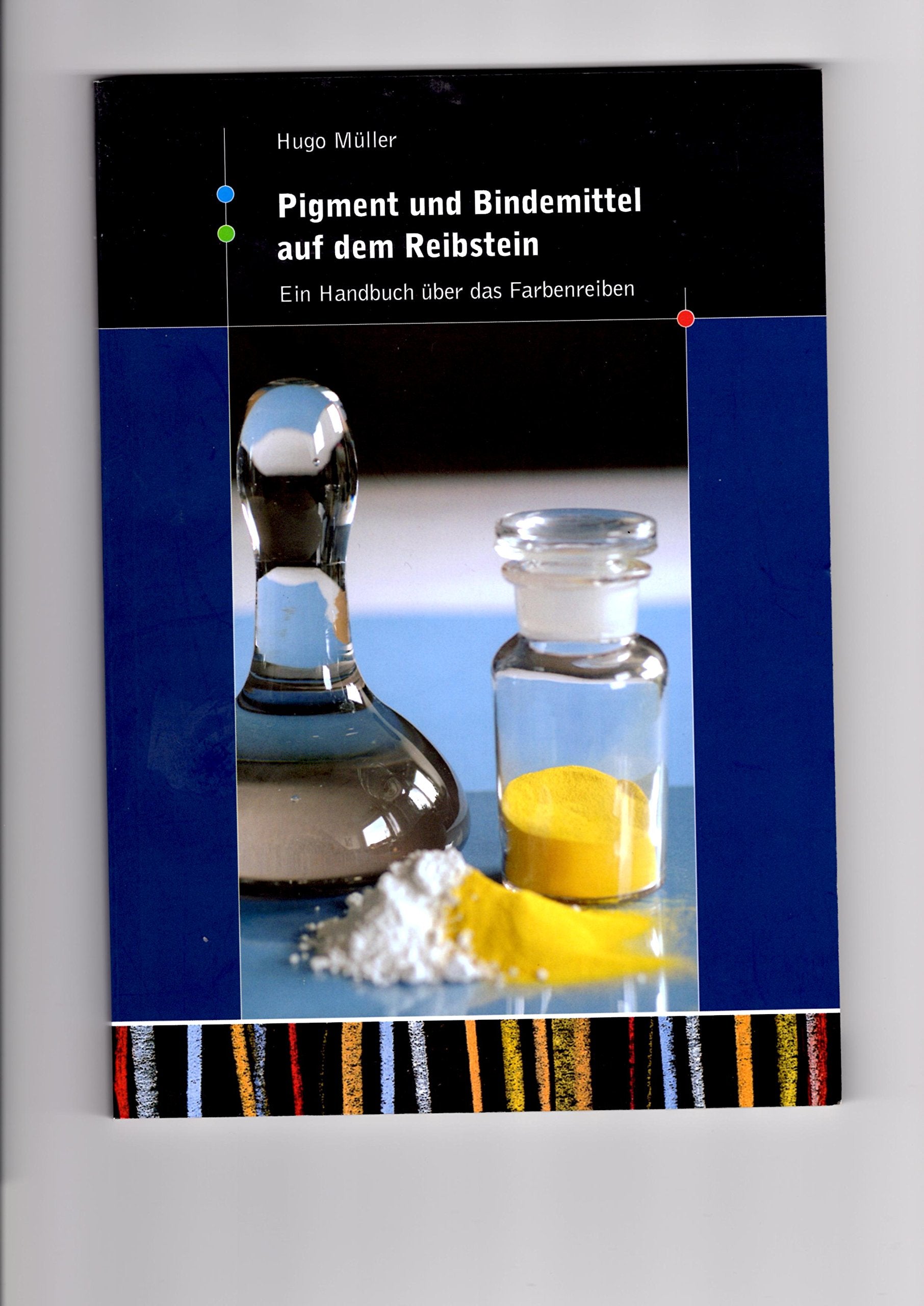 Pigment und Bindemittel auf dem Reibstein Books