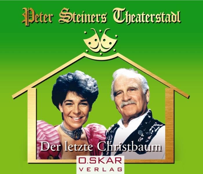 Peter Steiners Theaterstadl - Der Letzte Christbaum: Audio Live Mitschnitt: Weihnachtliches Lustspiel Drama