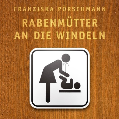 Rabenmütter an die Windeln cd