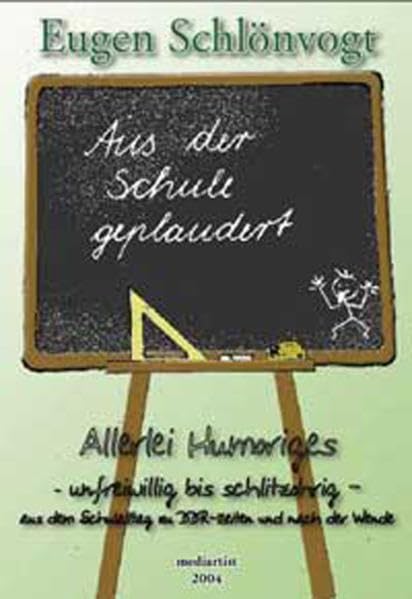 Aus der Schule geplaudert. Allerlei Humoriges - unfreiwillig bis schlitzohrig - aus dem Schulalltag zu DDR-Zeiten und nach der Wende Leisure, Home & Garden