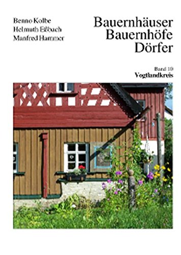 Bauernhäuser, Bauernhöfe, Dörfer - Band 10 Vogtlandkreis Politics & History
