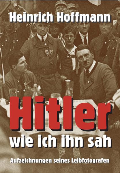 Hitler - wie ich ihn sah: Aufzeichnungen seines Leibfotografen book