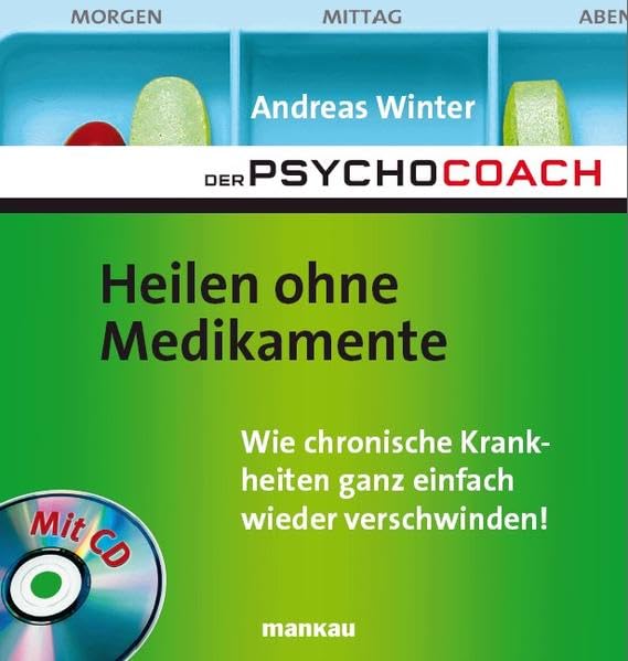 Der Psychocoach 2: Heilen ohne Medikamente. Wie chronische Krankheiten ganz einfach wieder verschwinden / Mit Starthilfe-CD Medicine