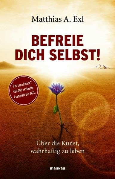 Befreie dich selbst!: Über die Kunst, wahrhaftig zu leben Lifestyle