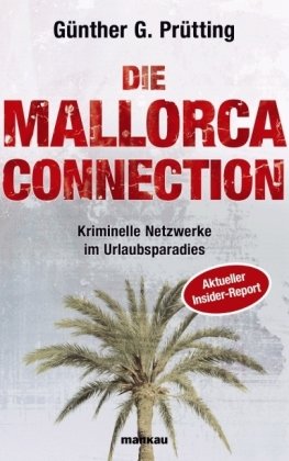Die Mallorca Connection - Kriminelle Netzwerke im Urlaubsparadies: Aktueller Insider-Report! Business, Finance & Career