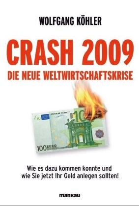 Crash 2009 - Die neue Weltwirtschaftskrise: Wie es dazu kommen konnte und wie Sie jetzt Ihr Geld anlegen sollten! Law