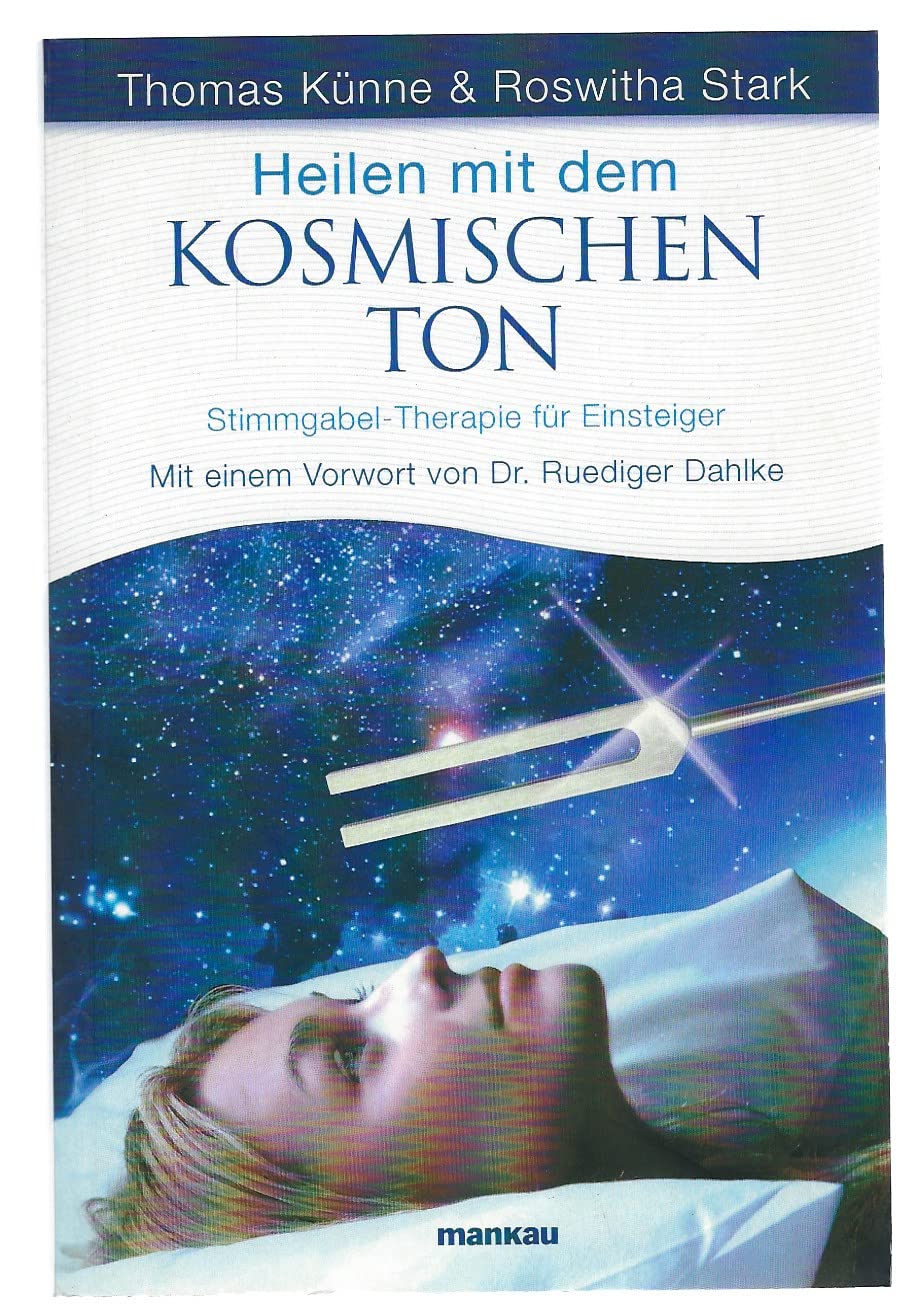 Heilen mit dem kosmischen Ton: Stimmgabel-Therapie für Einsteiger. Mit einem Vorwort von Dr. Ruediger Dahlke Health, Nutrition & Fitness
